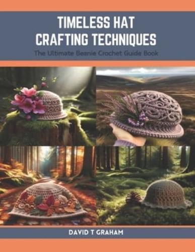 Timeless Hat Crafting Techniques