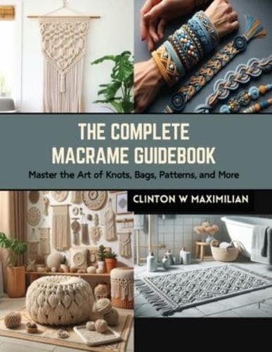 The Complete Macrame Guidebook