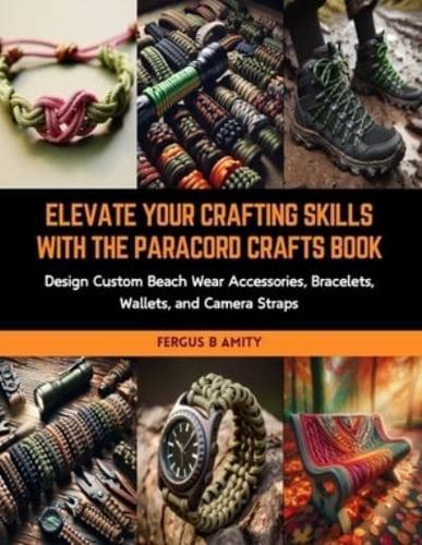 Elevate Your Crafting Skills With the Paracord Crafts Book