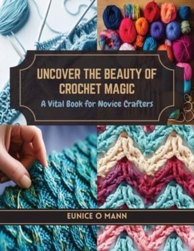 Uncover the Beauty of Crochet Magic