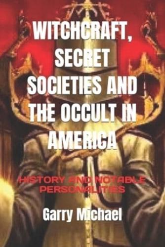 Witchcraft, Secret Societies and the Occult in America