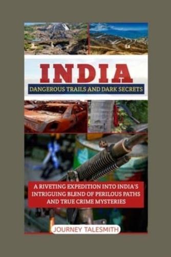 India Dangerous Trails and Dark Secrets