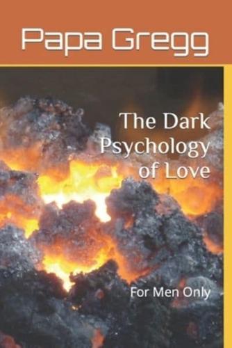 The Dark Psychology of Love