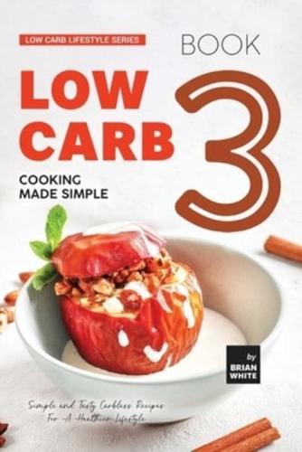 Low Carb Cooking Made Simple - Book 3