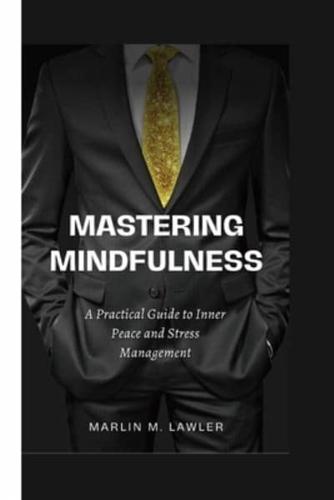 Mastering Mindfulness