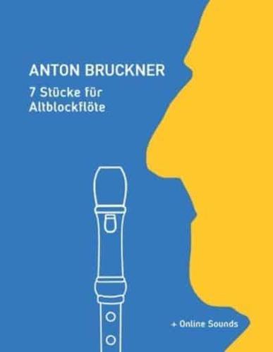 Anton Bruckner - 7 Stücke Für Altblockflöte