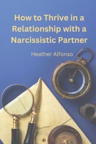 How to Thrive in a Relationship With a Narcissistic Partner