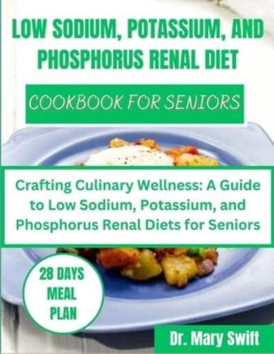 Low Sodium, Potassium, and Phosphorus Renal Diet Cookbook for Seniors