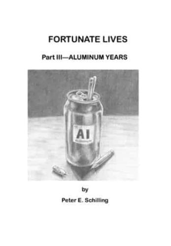 Fortunate Lives Part III - Aluminum Years