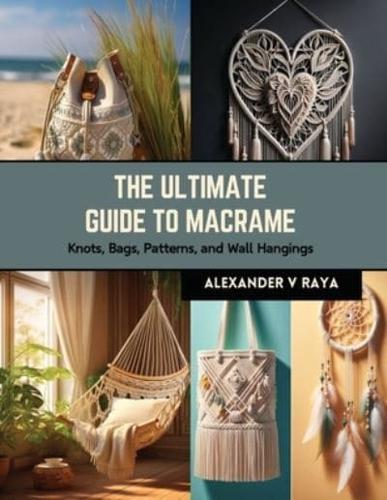 The Ultimate Guide to Macrame