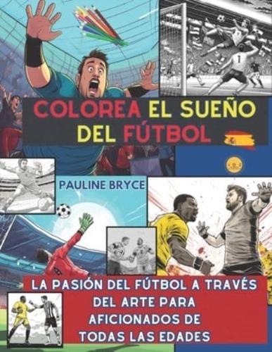 Colorea El Sueño Del Fútbol