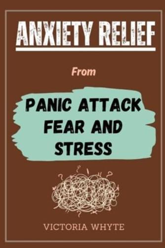 Anxiety Relief From Panic Attack, Fear and Stress
