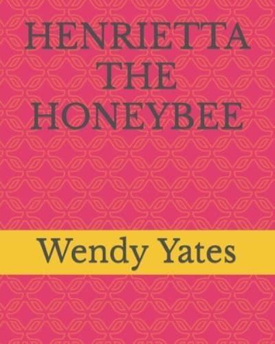 Henrietta the Honeybee