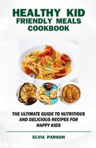 Healthy Kid Friendly Meals Cookbook