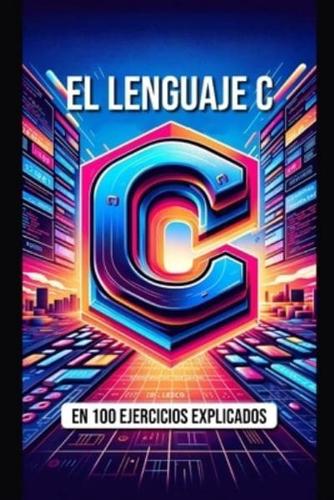 El Lenguaje C En 100 Ejercicios Explicados