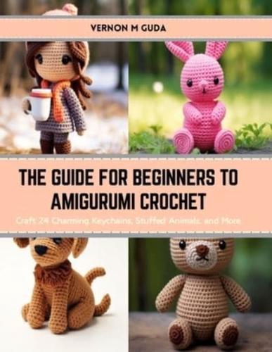 The Guide for Beginners to Amigurumi Crochet