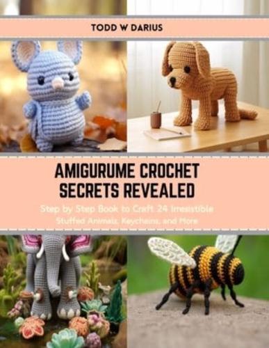 Amigurume Crochet Secrets Revealed