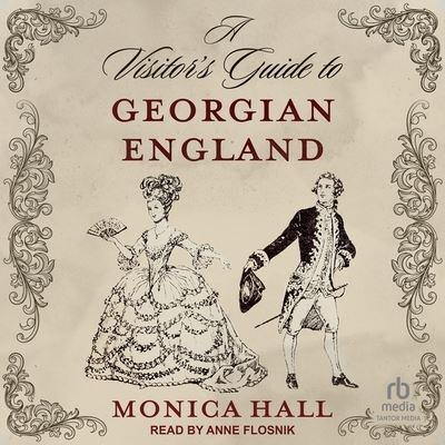 A Visitor's Guide to Georgian England