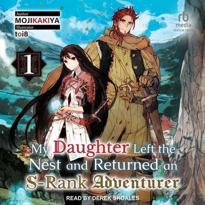 My Daughter Left the Nest and Returned an S-Rank Adventurer