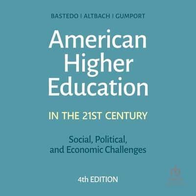 American Higher Education in the Twenty-First Century: Social, Political, and Economic Challenges