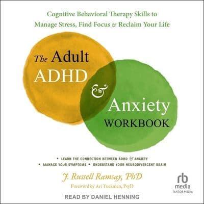 The Adult ADHD and Anxiety Workbook