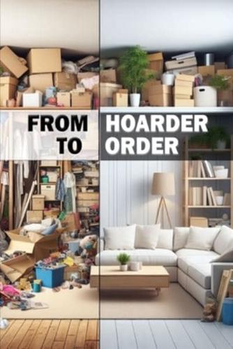 From Hoarder to Order