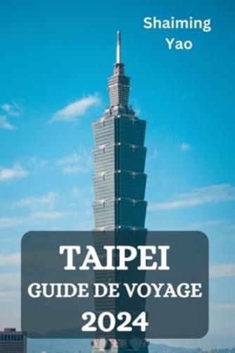 Taipei Guide De Voyage 2024