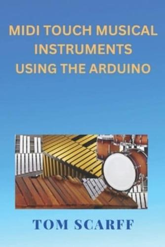 MIDI Touch Musical Instruments Using the Arduino