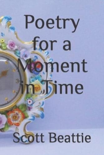 Poetry for a Moment in Time