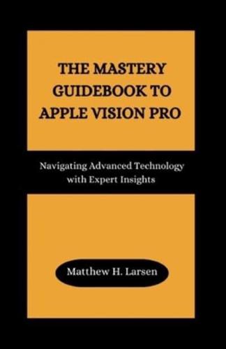 The Mastery Guidebook to Apple Vision Pro