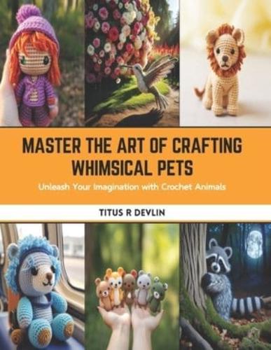 Master the Art of Crafting Whimsical Pets