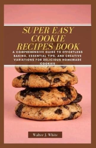 Super Easy Cookie Recipes Book