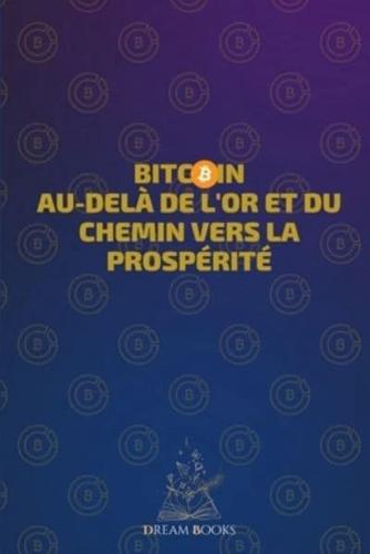Bitcoin Au-Delà De L'or Et Du Chemin Vers La Prospérité