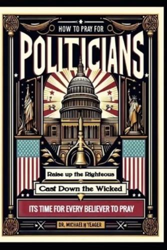 How to Pray for Politicians