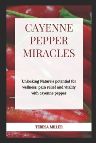 Cayenne Pepper Miracles