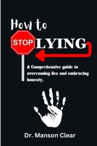 How to Stop Lying