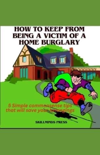 How to Keep from Being a Victim of a Home Burglary