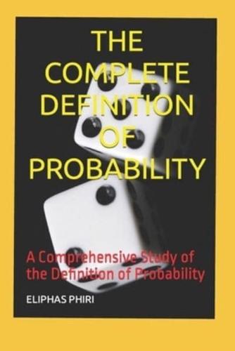 The Complete Definition of Probability