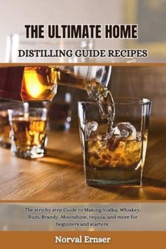 The Ultimate Home Distilling Guide Recipes