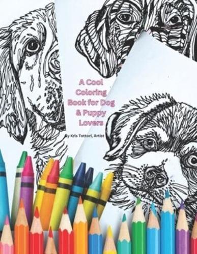 A Cool Coloring Book for Dog & Puppy Lovers