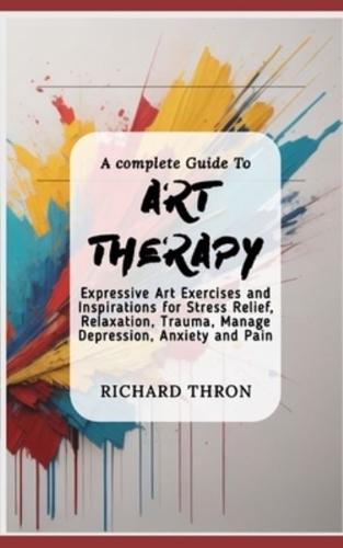A Complete Guide To Art Therapy