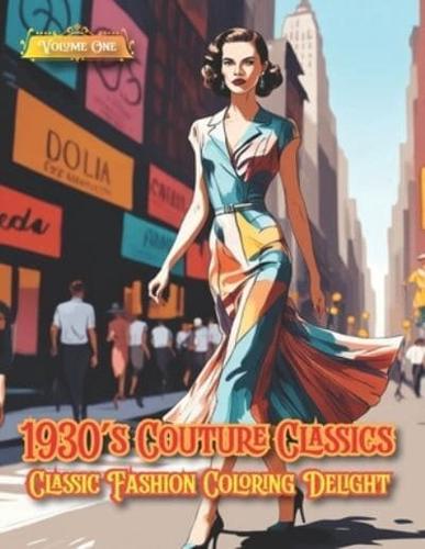 1930'S Couture Classics - Classic Fashion Coloring Delight, Volume One