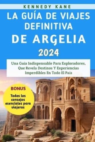 La Guía De Viajes Definitiva De Argelia 2024