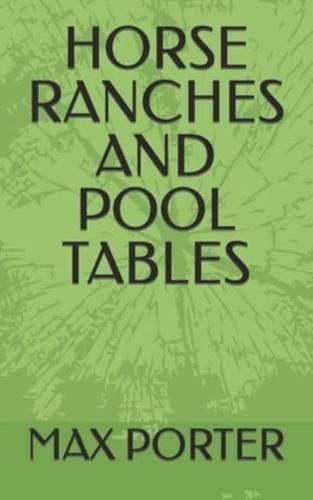 Horse Ranches and Pool Tables
