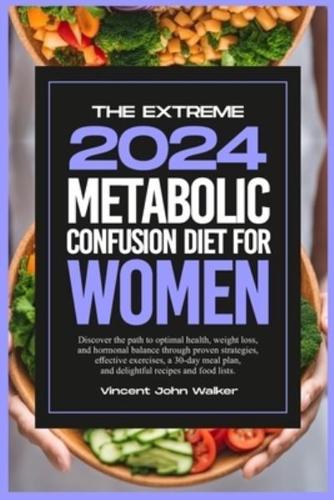 The Extreme Metabolic Confusion Diet for Women