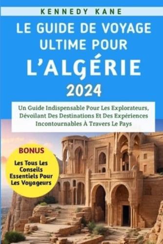 Le Guide De Voyage Ultime Pour l'Algérie 2024