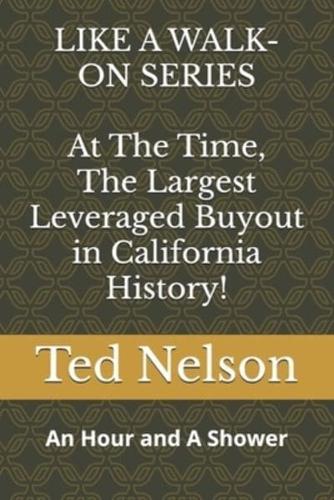 At The Time, The Largest Leveraged Buyout in California History!