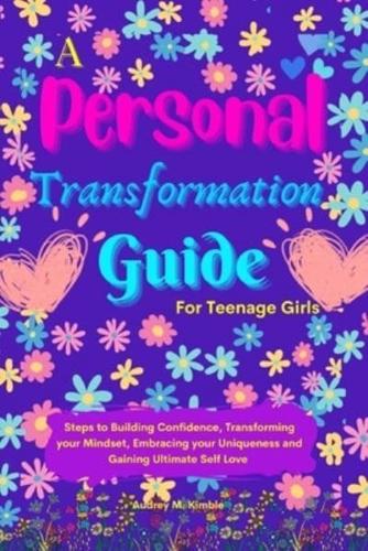 A Personal Transformation Guide for Teenage Girls