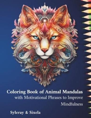 Coloring Book of Animal Mandalas With Motivational Phrases to Improve Mindfulness.