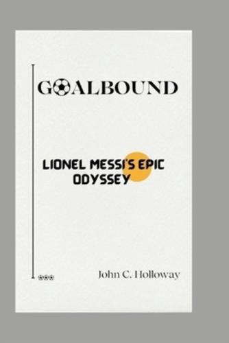 Goalbound; Lionel Messi's Epic Odyssey